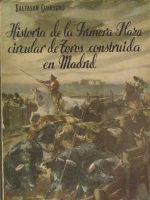 Portada de libro Historia De La Primera Plaza Circular De Toros Construida En Madrid